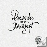 The phrase “broke but not broken” – tattoo sketch (№1752136567_0, 10.07.2025 08:36) — tattoovalue.net